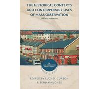 Historical Contexts and Contemporary Uses of Mass Observation, The: 1930s to the Present