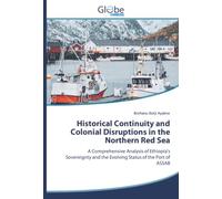 Historical Continuity and Colonial Disruptions in the Northern Red Sea: A Comprehensive Analysis of Ethiopia’s Sovereignty and the Evolving Status of the Port of ASSAB