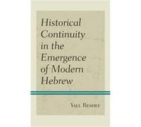 Historical Continuity in the Emergence of Modern Hebrew by Yael Reshef Yael Reshef (Auteur)