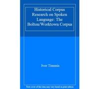 Historical Corpus Research on Spoken Language: The Bolton/Worktown Corpus - [Livre en VO] Ivor Timmis (Auteur)