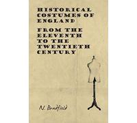 Historical Costumes Of England - From The Eleventh To The Twentieth Century