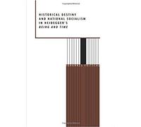 Historical Destiny And National Socialism In Heidegger's Being And Time
