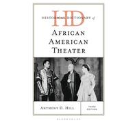 Historical Dictionary of African American Theater - Professor Anthony D. Hill - Bloomsbury Academic - ebook (ePub) - Livre