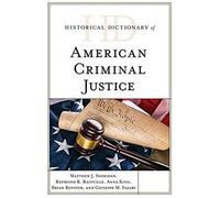 Historical Dictionary Of American Criminal Justice