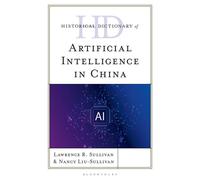 Historical Dictionary of Artificial Intelligence in China - Professor Lawrence R. Sullivan - Bloomsbury Academic - ebook (ePub) - Livre