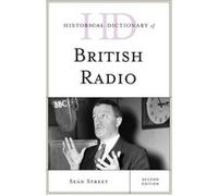 Historical Dictionary Of British Radio 2 Sean Street, (Auteur)