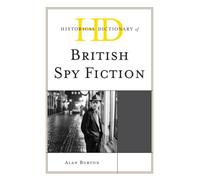 Historical Dictionary Of British Spy Fiction