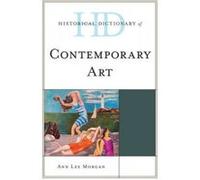 Historical Dictionary of Contemporary Art - [Version Originale] Ann Lee Morgan (Auteur)
