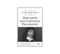 Historical Dictionary Of Descartes And Cartesian Philosophy