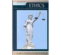 Historical Dictionary of Ethics, Historical Dictionaries of Religions, Philosophies, and Movements, 91 Earl Spurgin, Harry J. Gensler (Auteur)