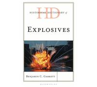 Historical Dictionary of Explosives - Professor Benjamin C. Garrett - Bloomsbury Academic - ebook (ePub) - Livre