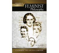 Historical Dictionary Of Feminist Philosophy