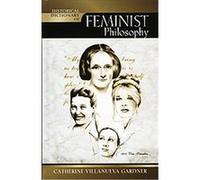 Historical Dictionary of Feminist Philosophy, HISTORICAL DICTIONARIES OF RELIGIONS, PHILOSOPHIES AND MOVEMENTS Catherine Villanueva Gardner (Auteur)