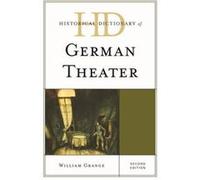 Historical Dictionary of German Theater by William Grange William Grange (Auteur)
