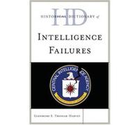 Historical Dictionary of Intelligence Failures by Glenmore S. TrenearHarvey Glenmore S. Trenear-Harvey (Auteur)