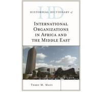Historical Dictionary of International Organizations in Africa and the Middle East by Terry M. Mays Terry M. Mays (Auteur)