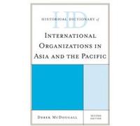 Historical Dictionary of International Organizations in Asia and the Pacific Derek McDougall (Auteur)