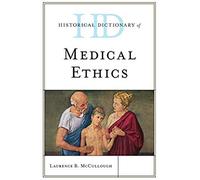 Historical Dictionary Of Medical Ethics
