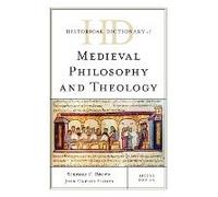 Historical Dictionary Of Medieval Philosophy And Theology