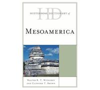 Historical Dictionary of Mesoamerica