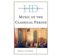Historical Dictionary Of Music Of The Classical Period