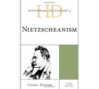 Historical Dictionary of Nietzscheanism (Historical Dictionaries of Religions, Philosophies, and Movements Series) by Carol Diethe (2013-12-19)