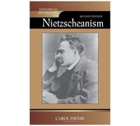Historical Dictionary Of Nietzscheanism (Historical Dictionaries Of Religions, Philosophies And Movements)