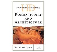 Historical Dictionary Of Romantic Art And Architecture
