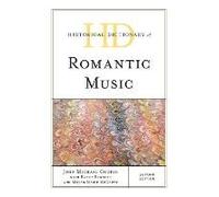 Historical Dictionary Of Romantic Music