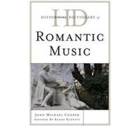 Historical Dictionary Of Romantic Music (Historical Dictionaries Of Literature And The Arts) (Hardcover) John Michael Cooper, Randy Kinnett (Auteur)