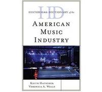Historical Dictionary of the American Music Industry (Historical Dictionaries of Professions and Industries) - [Version Originale] Inconnu (Auteur)