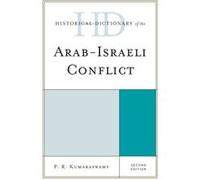 Historical Dictionary of the ArabIsraeli Conflict by P R Kumaraswamy P R Kumaraswamy, (Auteur)