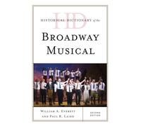 Historical Dictionary Of The Broadway Musical