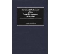 Historical Dictionary Of The Great Depression, 1929-1940