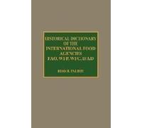 Historical Dictionary Of The International Food Agencies