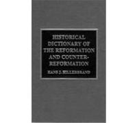 Historical Dictionary Of The Reformation And Counter-Reformation