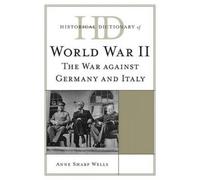 Historical Dictionary Of World War Ii