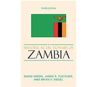 Historical Dictionary of Zambia, African Historical Dictionaries/Historical Dictionaries of Africa Brian V. Siegel, David Simon, James R. Pletcher (Auteur)
