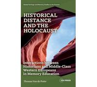 Historical Distance and the Holocaust: Interactions Between Historians and Middle-Class Western Europeans in Memory Education