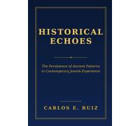 HISTORICAL ECHOES: The Persistence of Ancient Patterns in Contemporary Jewish Experience