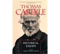 Historical Essays, NORMAN & CHARLOTTE STROUSE EDITION OF THE WRITINGS OF THOMAS CARLYLE Chris Vanden Bossche, Thomas Carlyle (Auteur)