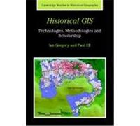 Historical GIS: Technologies, Methodologies and Scholarship Gregory, Ian N., Ell, Paul S. (Auteur)
