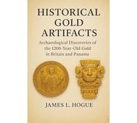 Historical Gold Artifacts: Archaeological Discoveries of the 1200-Year-Old Gold in Britain and Panama