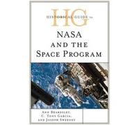 Historical Guide to NASA and the Space Program by Joseph Sweeney Ann Beardsley, C Tony Garcia, Joseph Sweeney (Auteur)