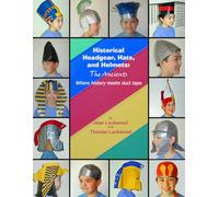 Historical Headgear, Hats, and Helmets: The Ancients: Where History Meets Duct Tape