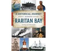Historical Journey Across Raritan Bay by John Schneider John Schneider (Auteur)