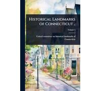 Historical Landmarks of Connecticut ..