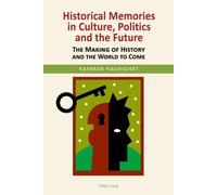 Historical Memories In Culture, Politics And The Future