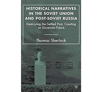 Historical Narratives In The Soviet Union And Post-Soviet Russia