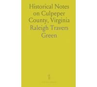 Historical Notes on Culpeper County, Virginia: Expanded Edition of Dr. Philip Slaughter's St. Mark's Parish History